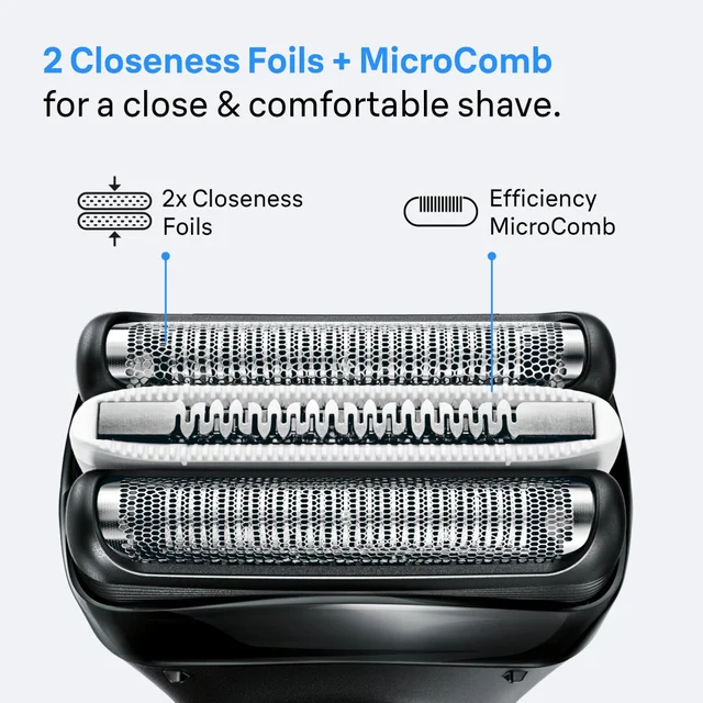 Braun shaver head with 2 Closeness Foils & MicroComb for a close, comfortable shave.