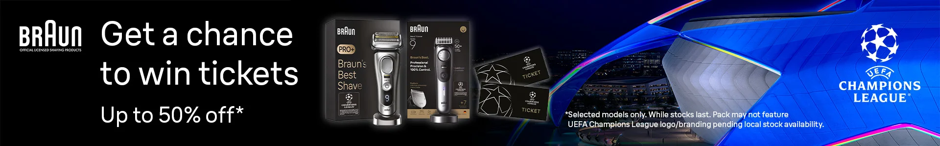 Get a chance to win UEFA Champion league tickets. Up to 50% off. Selected models only. While stocks last. Pack may not feature UEFA champions league logo/branding pending local stock availability.