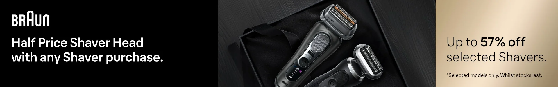 Half price shaver head with any shaver purchase. Up to 57% off selected shavers
